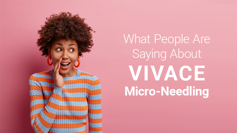 What People Are Saying About Vivace Micro-needling